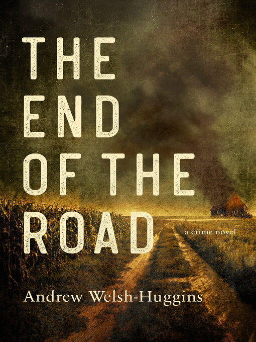 Title details for The End of the Road by Andrew Welsh-Huggins - Available